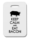 Keep Calm and Eat Bacon Thick Plastic Luggage Tag-Luggage Tag-TooLoud-White-One Size-Davson Sales