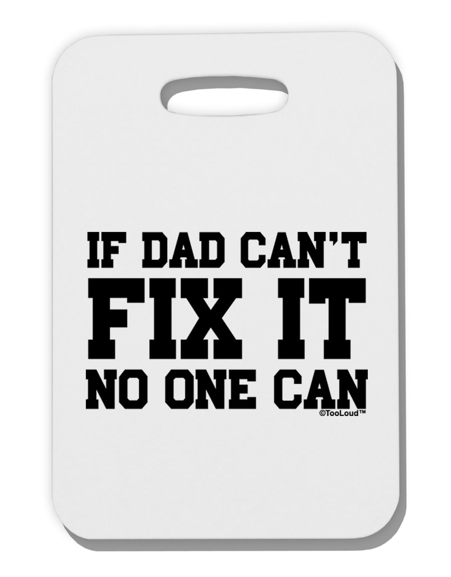 No One Can - Dad Thick Plastic Luggage Tag by TooLoud-Luggage Tag-TooLoud-White-One Size-Davson Sales