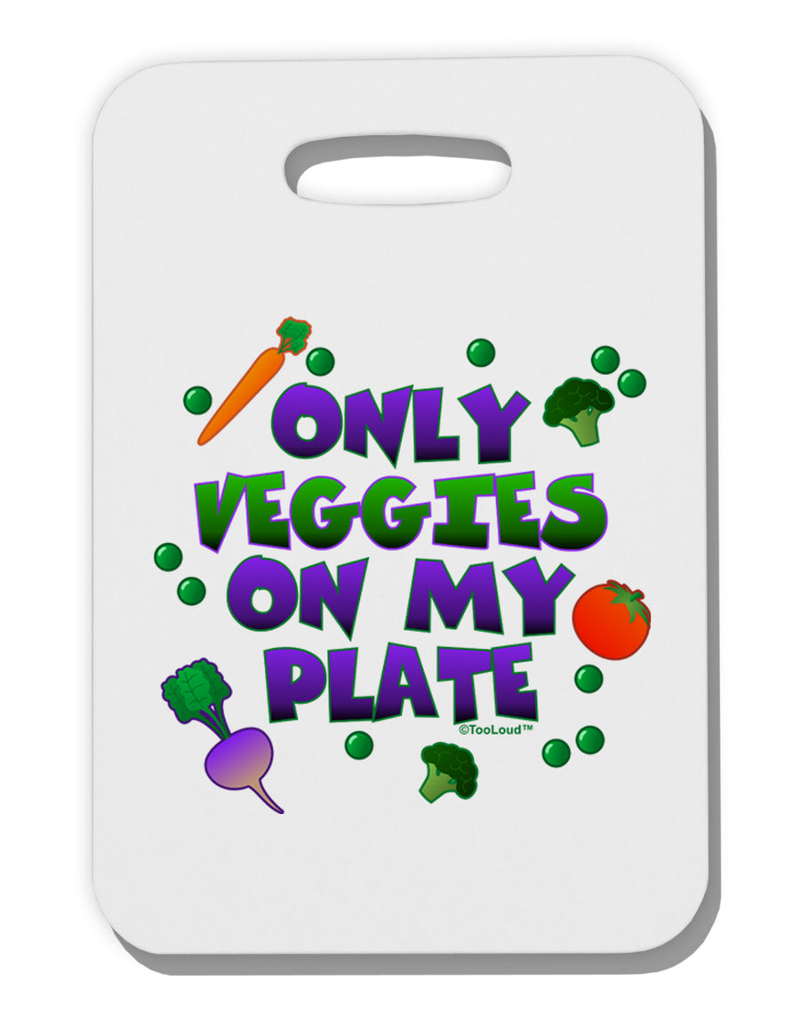 Only Veggies On My Plate Thick Plastic Luggage Tag-Luggage Tag-TooLoud-White-One Size-Davson Sales