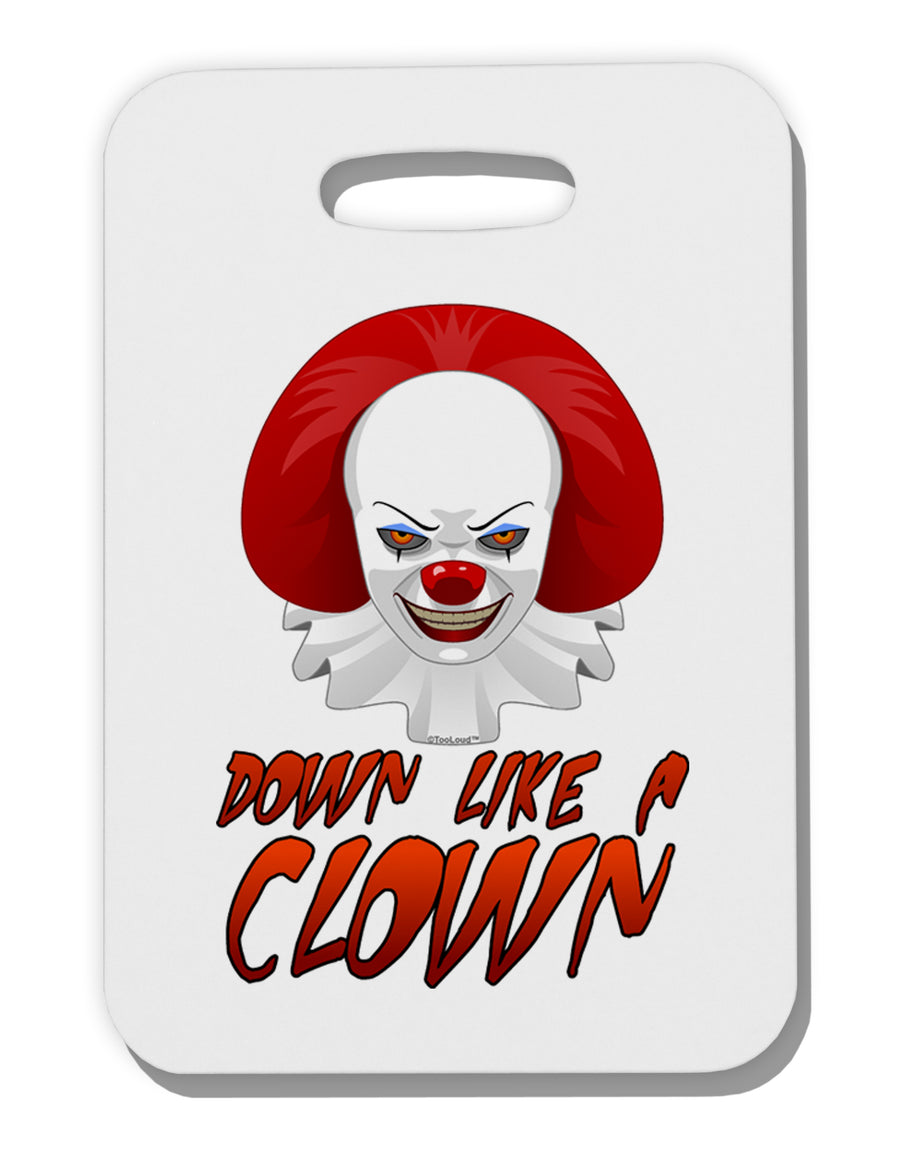 Down Like a Clown Thick Plastic Luggage Tag by TooLoud-Luggage Tag-TooLoud-White-One Size-Davson Sales