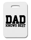 Dad Knows Best Thick Plastic Luggage Tag by TooLoud-Luggage Tag-TooLoud-White-One Size-Davson Sales