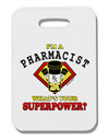 Pharmacist - Superpower Thick Plastic Luggage Tag-Luggage Tag-TooLoud-White-One Size-Davson Sales