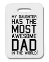 My Daughter Has the Most Awesome Dad in the World Thick Plastic Luggage Tag-Luggage Tag-TooLoud-White-One Size-Davson Sales