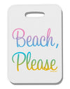 Beach Please - Summer Colors Thick Plastic Luggage Tag-Luggage Tag-TooLoud-White-One Size-Davson Sales