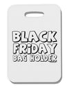 Black Friday Bag Holder Thick Plastic Luggage Tag-Luggage Tag-TooLoud-White-One Size-Davson Sales