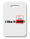 I Like It RAW Thick Plastic Luggage Tag-Luggage Tag-TooLoud-White-One Size-Davson Sales