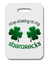 Stop Staring At My Shamrocks Thick Plastic Luggage Tag-Luggage Tag-TooLoud-White-One Size-Davson Sales