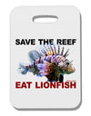 Save the Reef - Eat Lionfish Thick Plastic Luggage Tag-Luggage Tag-TooLoud-White-One Size-Davson Sales