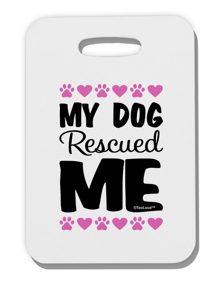 My Dog Rescued Me Thick Plastic Luggage Tag-Luggage Tag-TooLoud-White-One Size-Davson Sales