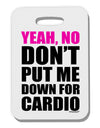 TooLoud Yeah No Don't Put Me Down For Cardio Thick Plastic Luggage Tag-Luggage Tag-TooLoud-White-One Size-Davson Sales