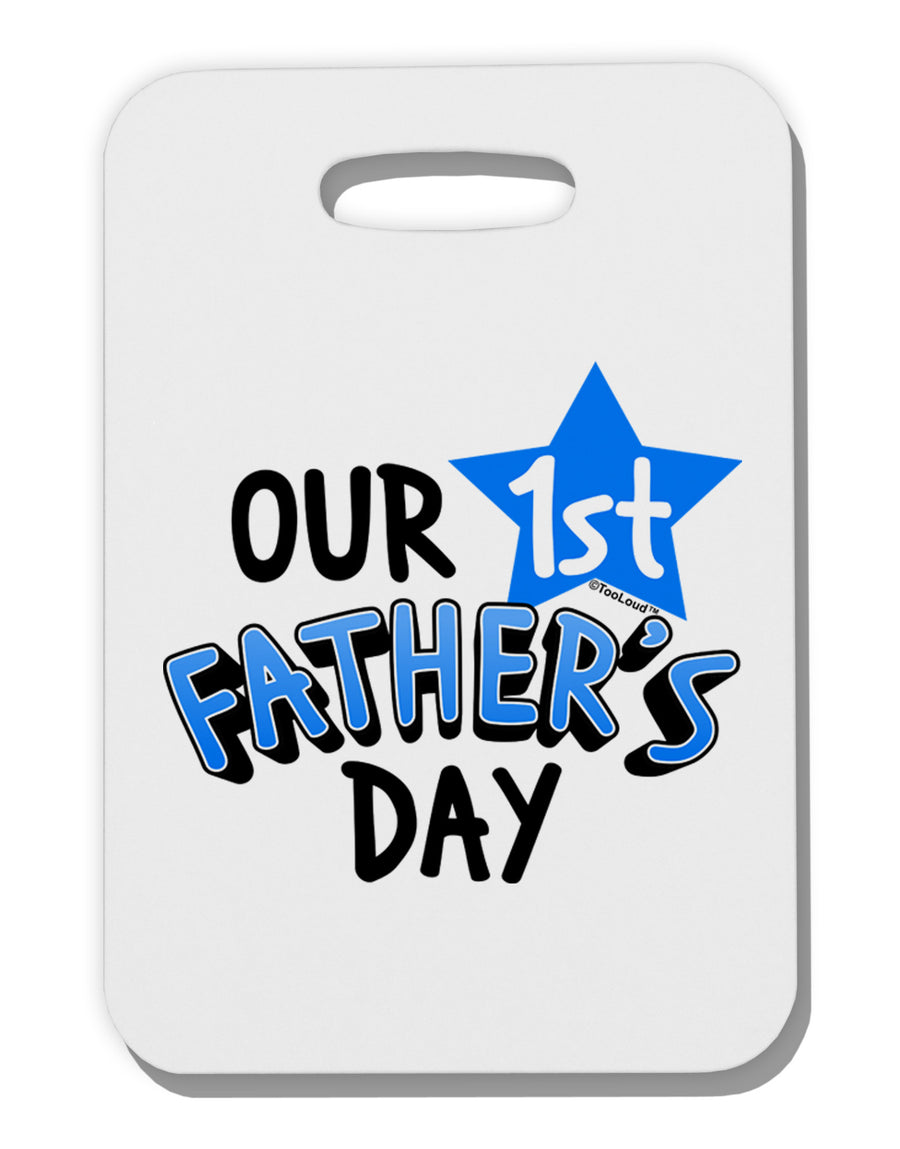 Our 1st Father's Day Thick Plastic Luggage Tag-Luggage Tag-TooLoud-White-One Size-Davson Sales