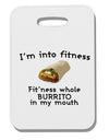 I'm Into Fitness Burrito Funny Thick Plastic Luggage Tag by TooLoud-Luggage Tag-TooLoud-White-One Size-Davson Sales