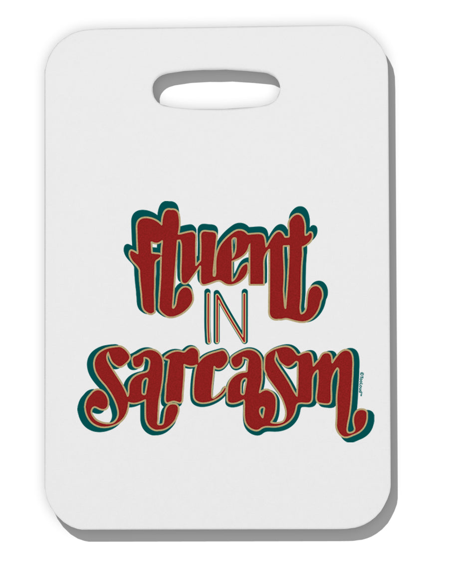 TooLoud Fluent in Sarcasm Thick Plastic Luggage Tag-Luggage Tag-TooLoud-Davson Sales