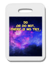 Do or Do Not Thick Plastic Luggage Tag-Luggage Tag-TooLoud-White-One Size-Davson Sales