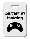 Gamer In Training BnW Thick Plastic Luggage Tag-Luggage Tag-TooLoud-White-One Size-Davson Sales