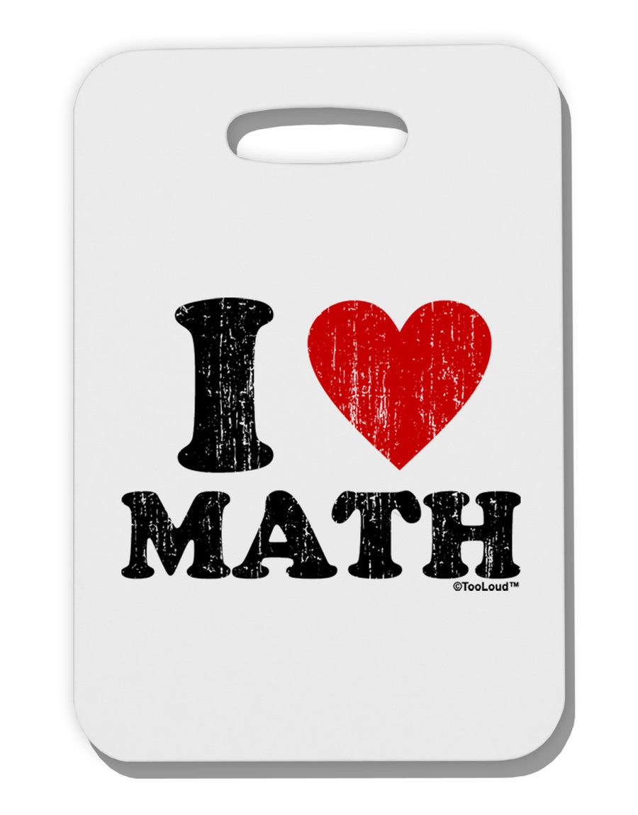 I Heart Math Distressed Thick Plastic Luggage Tag by TooLoud-Luggage Tag-TooLoud-White-One Size-Davson Sales