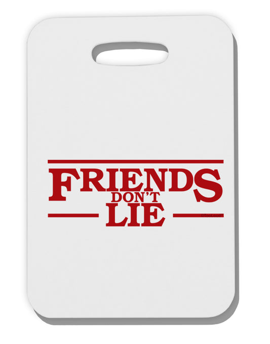 Friends Don't Lie Thick Plastic Luggage Tag by TooLoud-Luggage Tag-TooLoud-White-One Size-Davson Sales