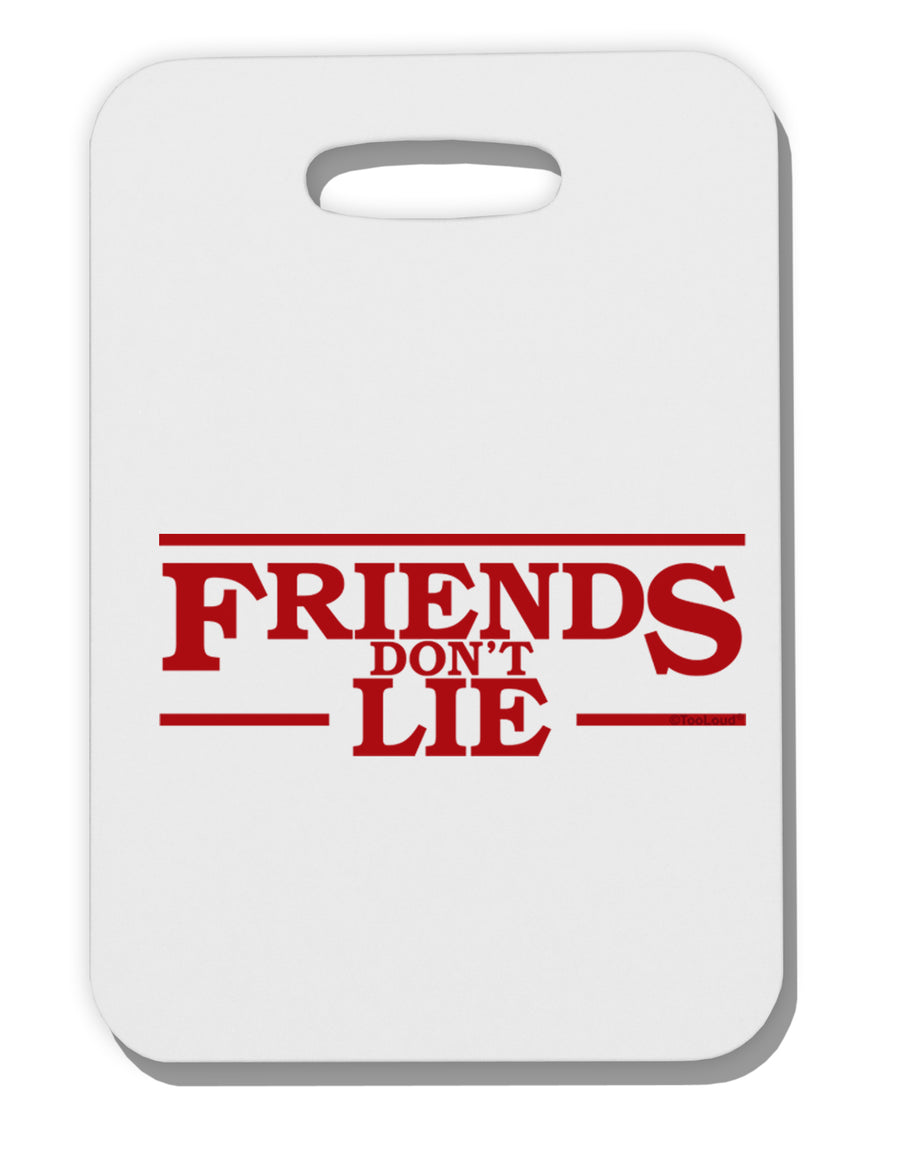 Friends Don't Lie Thick Plastic Luggage Tag by TooLoud-Luggage Tag-TooLoud-White-One Size-Davson Sales