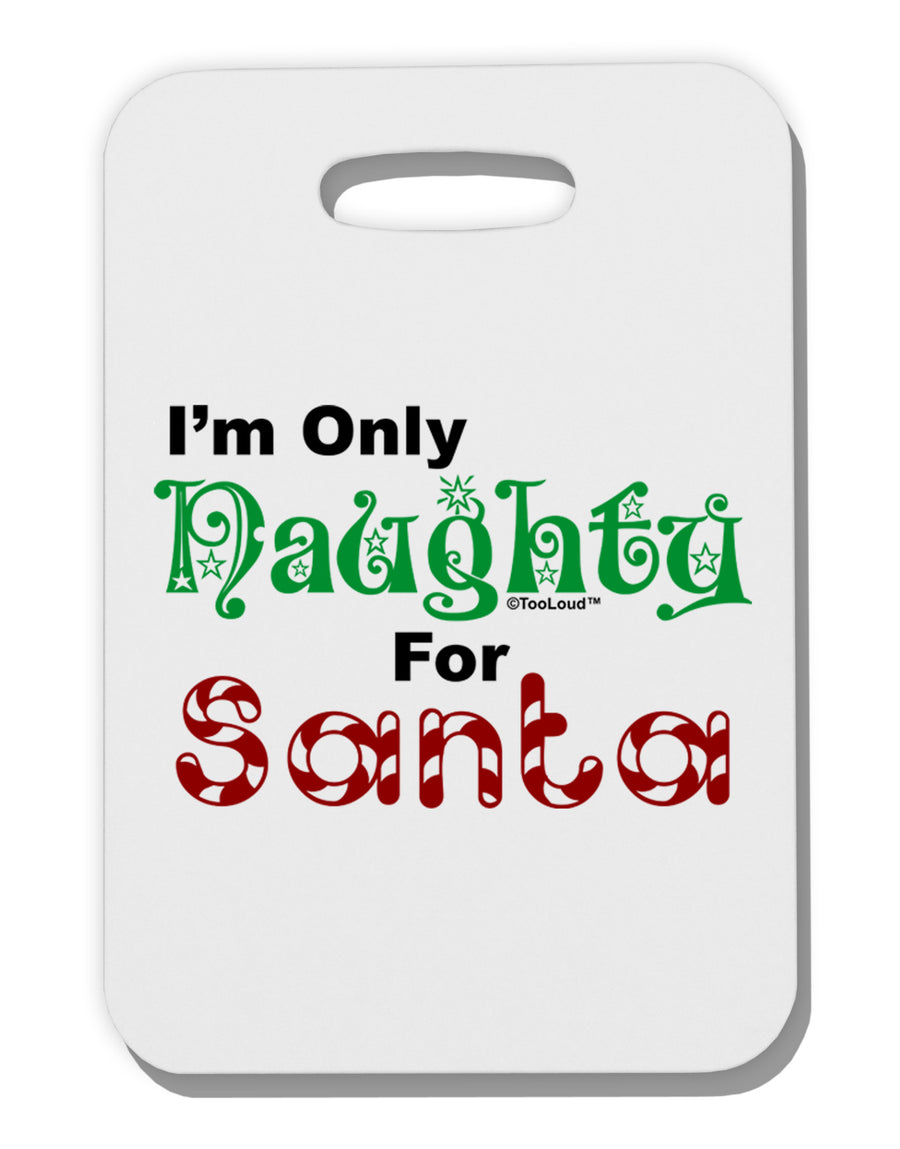 Naughty For Santa Thick Plastic Luggage Tag-Luggage Tag-TooLoud-White-One Size-Davson Sales