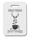 Espresso Patronum Thick Plastic Luggage Tag-Luggage Tag-TooLoud-White-One Size-Davson Sales