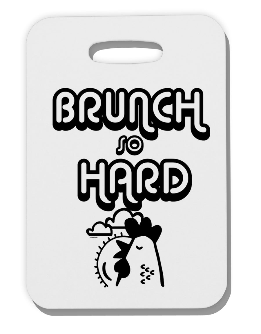 TooLoud Brunch So Hard Hen Thick Plastic Luggage Tag-Luggage Tag-TooLoud-Davson Sales