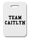 Team Caitlyn Thick Plastic Luggage Tag-Luggage Tag-TooLoud-White-One Size-Davson Sales