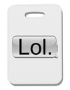 Lol Text Bubble Thick Plastic Luggage Tag-Luggage Tag-TooLoud-White-One Size-Davson Sales