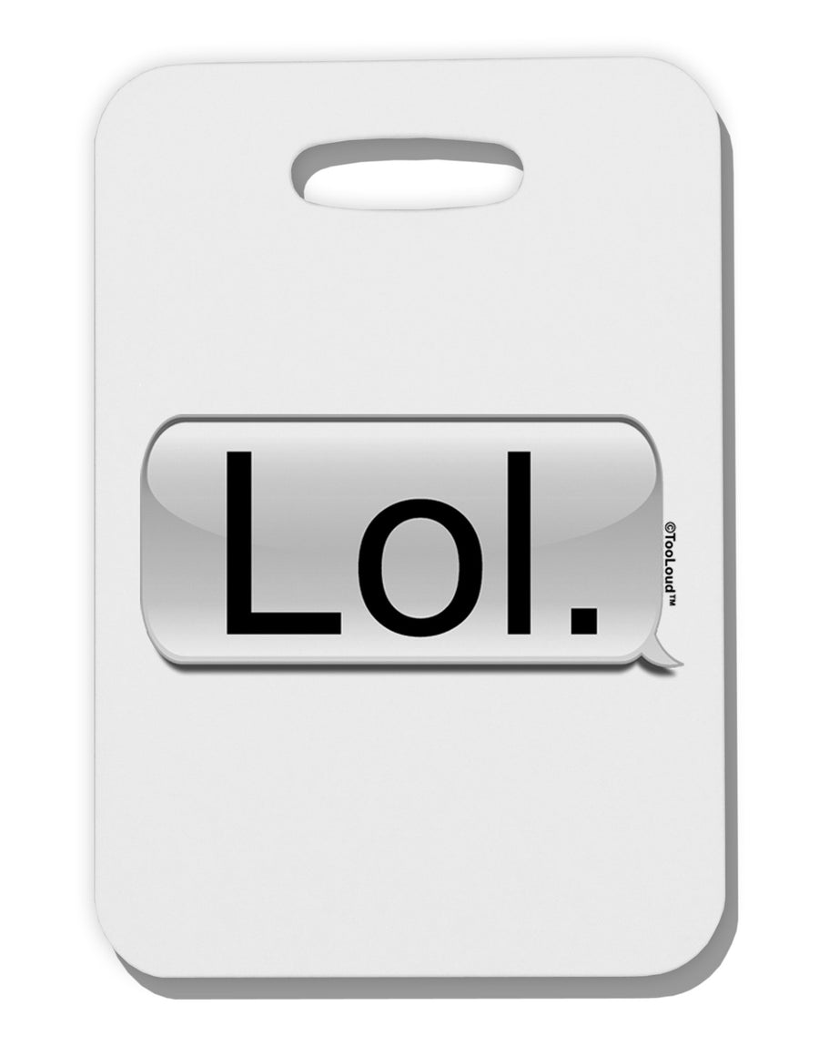 Lol Text Bubble Thick Plastic Luggage Tag-Luggage Tag-TooLoud-White-One Size-Davson Sales