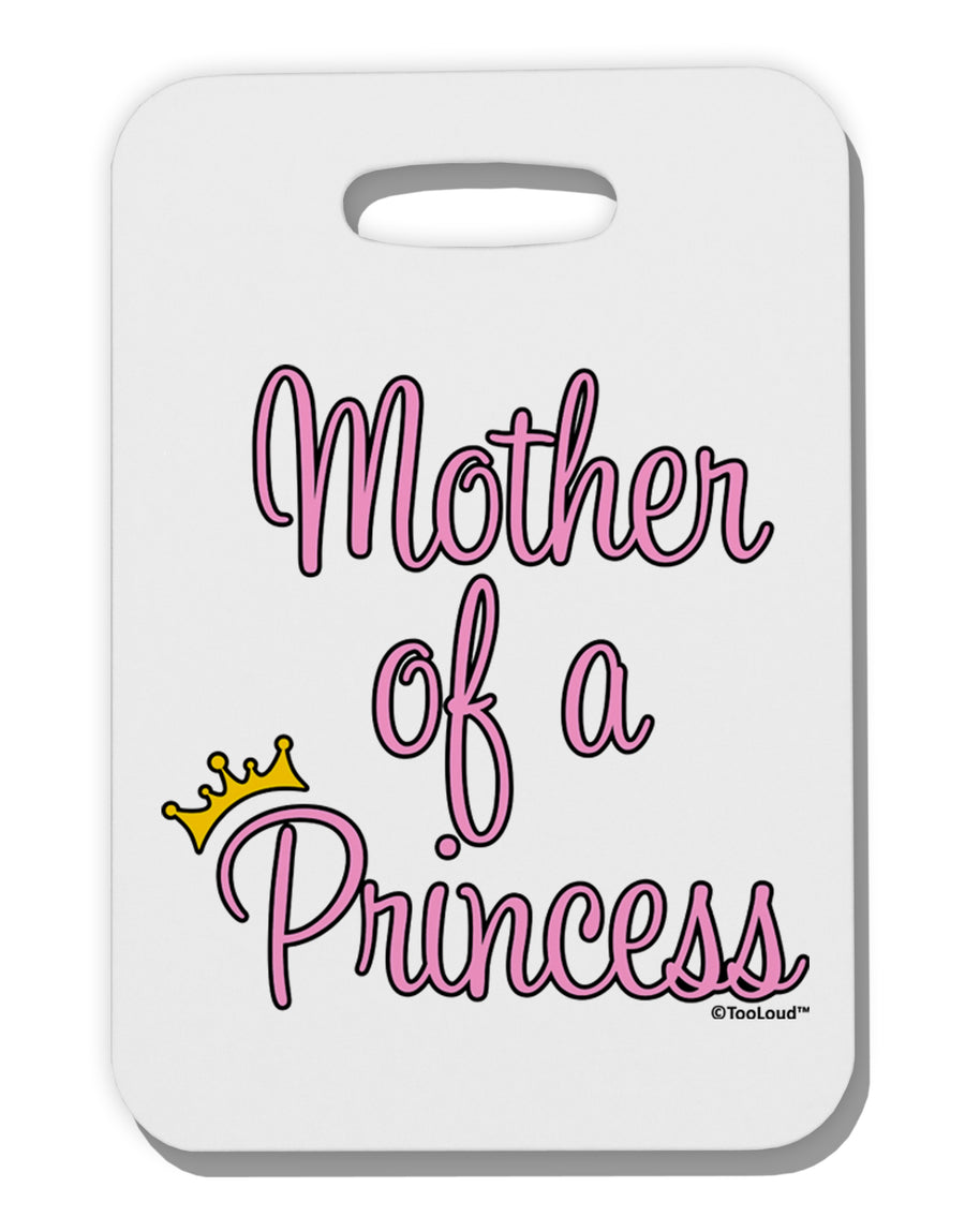 Mother of a Princess - Matching Mom and Daughter Design Thick Plastic Luggage Tag by TooLoud-Luggage Tag-TooLoud-White-One Size-Davson Sales