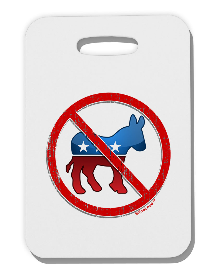 Distressed No Democrats Sign Thick Plastic Luggage Tag-Luggage Tag-TooLoud-White-One Size-Davson Sales