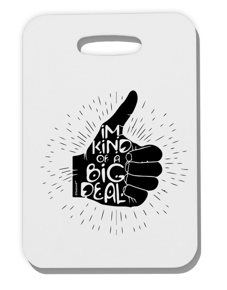 TooLoud I'm Kind of a Big Deal Thick Plastic Luggage Tag-Luggage Tag-TooLoud-Davson Sales
