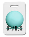 Planet Uranus Text Thick Plastic Luggage Tag by TooLoud-Luggage Tag-TooLoud-White-One Size-Davson Sales