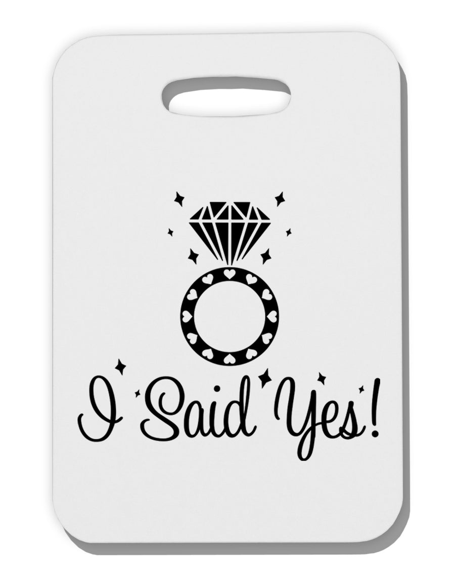 I Said Yes - Diamond Ring Thick Plastic Luggage Tag-Luggage Tag-TooLoud-White-One Size-Davson Sales