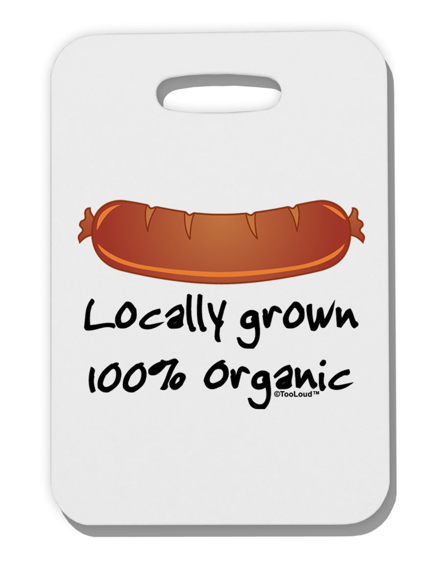 Locally Grown Organic Sausage Thick Plastic Luggage Tag-Luggage Tag-TooLoud-White-One Size-Davson Sales