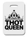 THOT Queen Thick Plastic Luggage Tag-Luggage Tag-TooLoud-White-One Size-Davson Sales