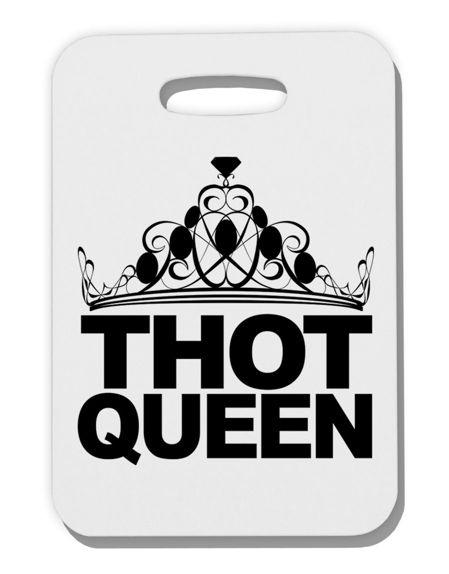 THOT Queen Thick Plastic Luggage Tag-Luggage Tag-TooLoud-White-One Size-Davson Sales