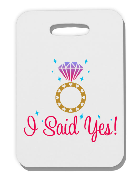 I Said Yes - Diamond Ring - Color Thick Plastic Luggage Tag-Luggage Tag-TooLoud-White-One Size-Davson Sales