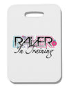 Matching Raver - In Training Thick Plastic Luggage Tag-Luggage Tag-TooLoud-White-One Size-Davson Sales