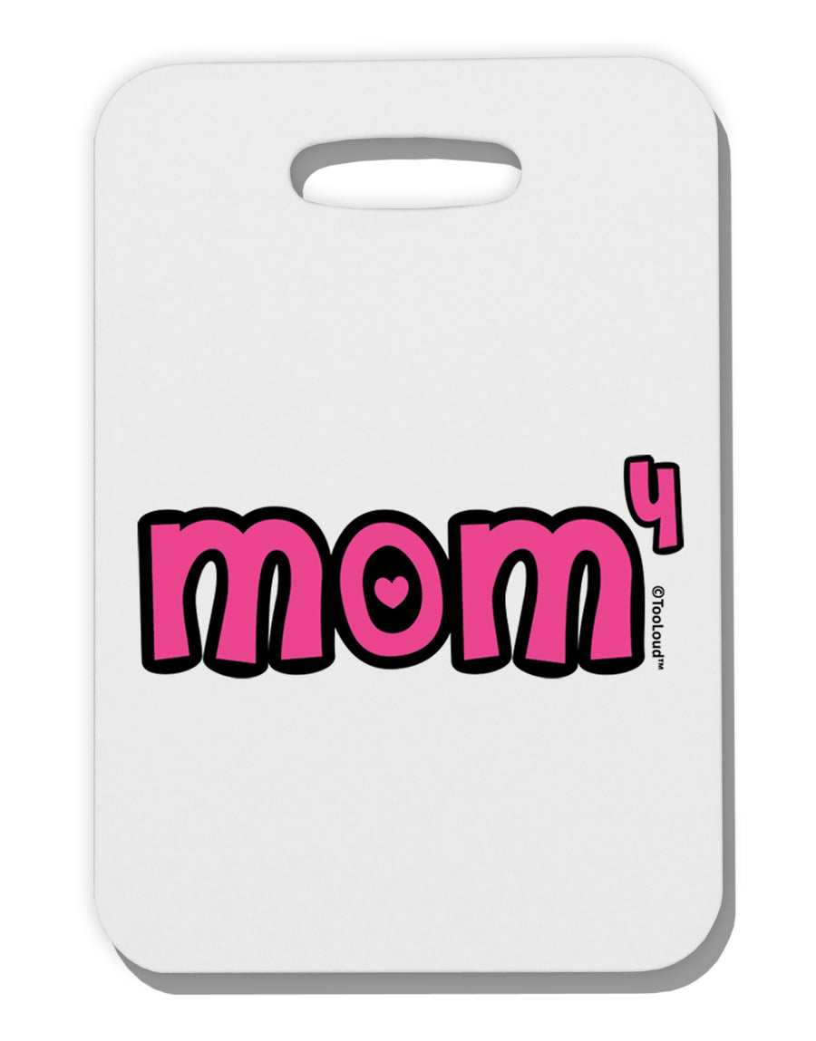 Mom to the Fourth Power - Cute Mom of 4 Design Thick Plastic Luggage Tag by TooLoud-Luggage Tag-TooLoud-White-One Size-Davson Sales