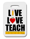 Live Love Teach Thick Plastic Luggage Tag-Luggage Tag-TooLoud-White-One Size-Davson Sales