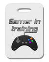 Gamer In Training Color Thick Plastic Luggage Tag-Luggage Tag-TooLoud-White-One Size-Davson Sales