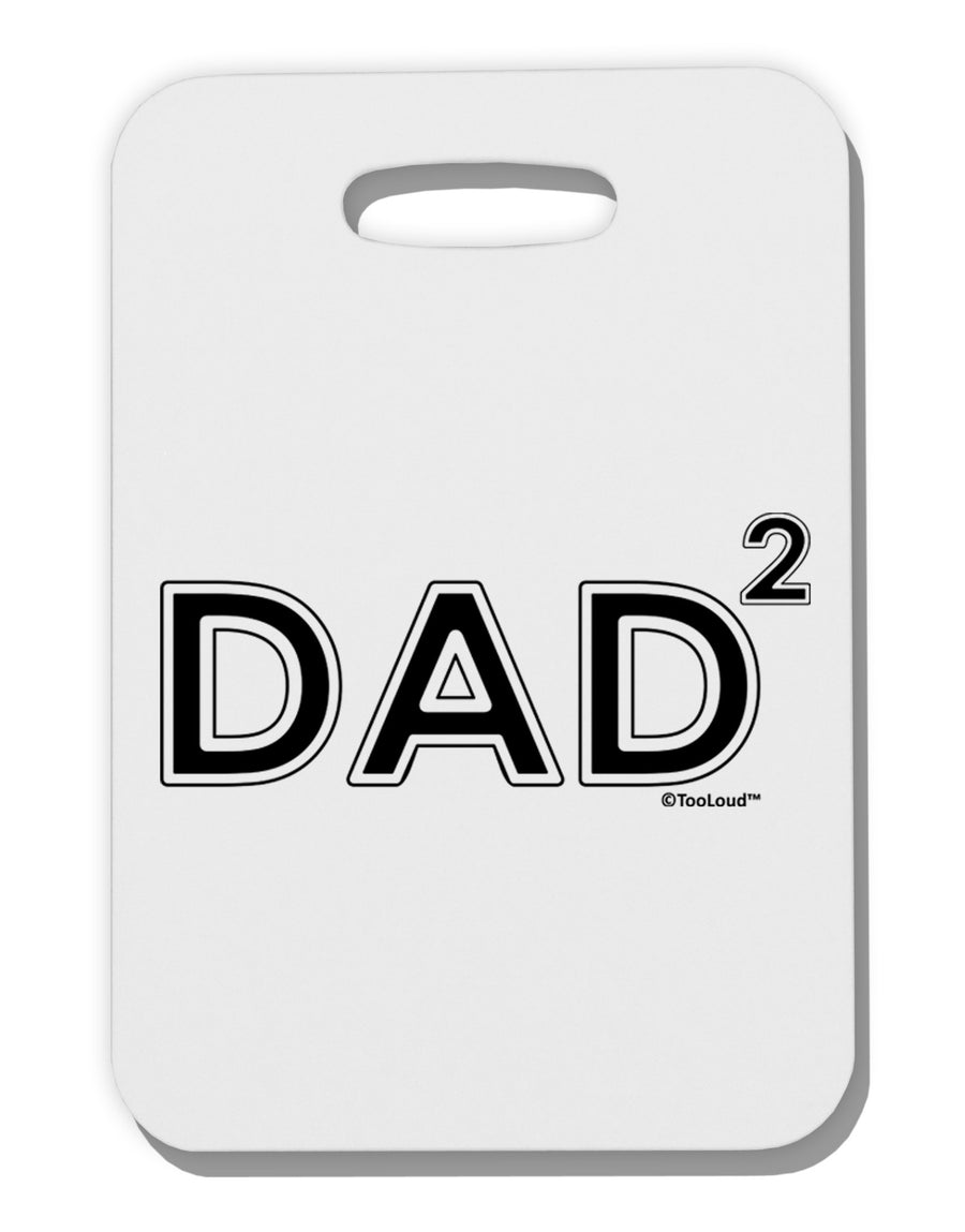 Dad Squared - Dad of Two Thick Plastic Luggage Tag-Luggage Tag-TooLoud-White-One Size-Davson Sales