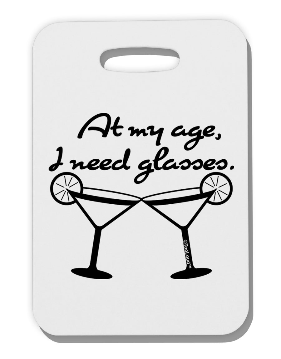 At My Age I Need Glasses - Margarita Thick Plastic Luggage Tag by TooLoud-Luggage Tag-TooLoud-White-One Size-Davson Sales