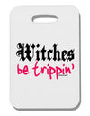 Witches Be Trippin Thick Plastic Luggage Tag-Luggage Tag-TooLoud-White-One Size-Davson Sales