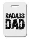 Badass Dad Thick Plastic Luggage Tag by TooLoud-Luggage Tag-TooLoud-White-One Size-Davson Sales