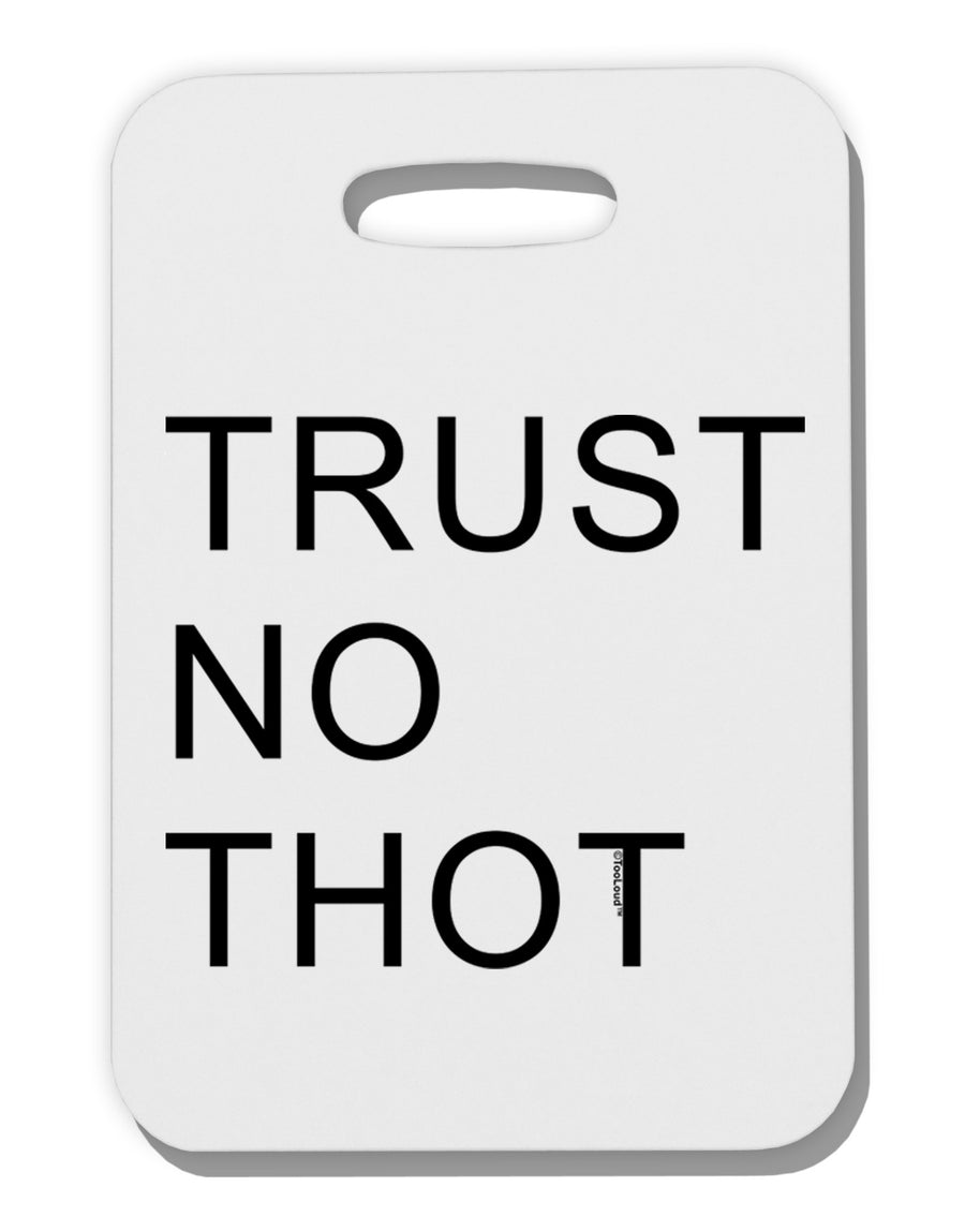 Trust No Thot Thick Plastic Luggage Tag-Luggage Tag-TooLoud-White-One Size-Davson Sales