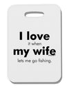 I Love My Wife - Fishing Thick Plastic Luggage Tag-Luggage Tag-TooLoud-White-One Size-Davson Sales