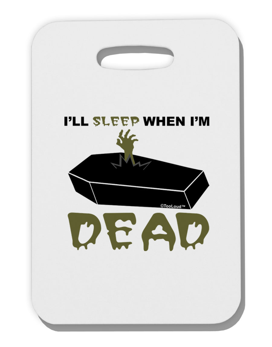 Sleep When Dead Coffin Thick Plastic Luggage Tag-Luggage Tag-TooLoud-White-One Size-Davson Sales