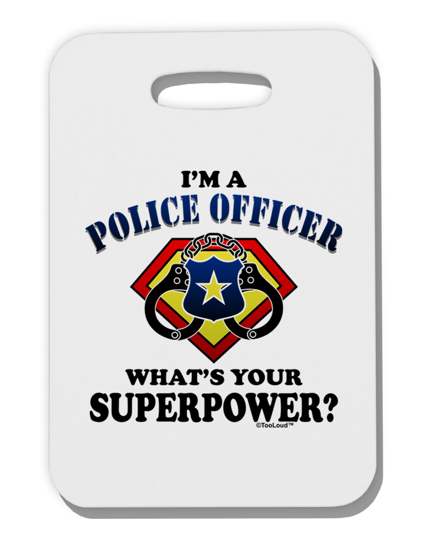 Police Officer - Superpower Thick Plastic Luggage Tag-Luggage Tag-TooLoud-White-One Size-Davson Sales