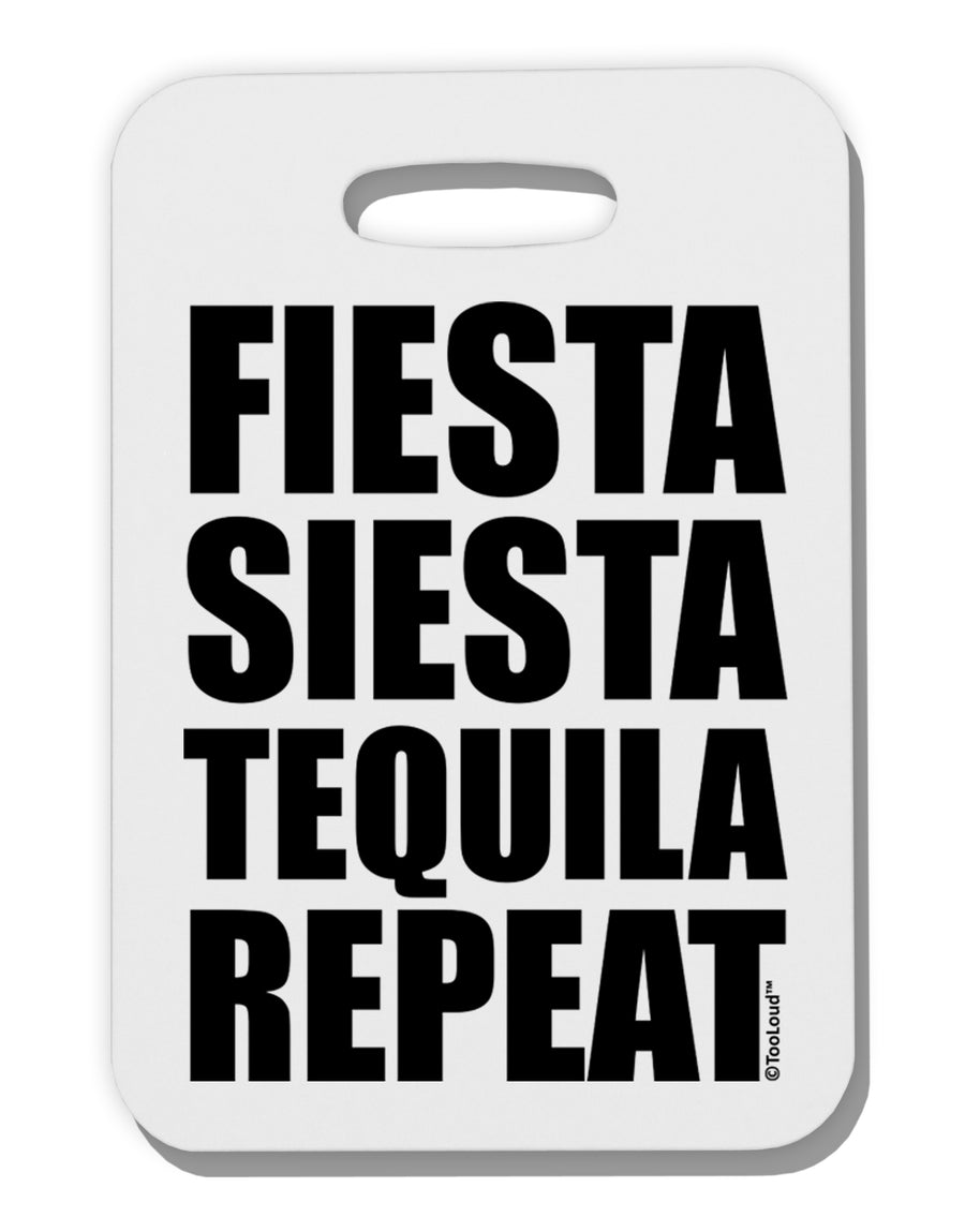 Fiesta Siesta Tequila Repeat Thick Plastic Luggage Tag by TooLoud-Luggage Tag-TooLoud-White-One Size-Davson Sales